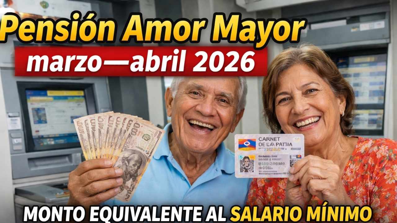 Pensión Amor Mayor marzo–abril 2026: monto equivalente al salario mínimo, cómo cobrar vía Carnet de la Patria